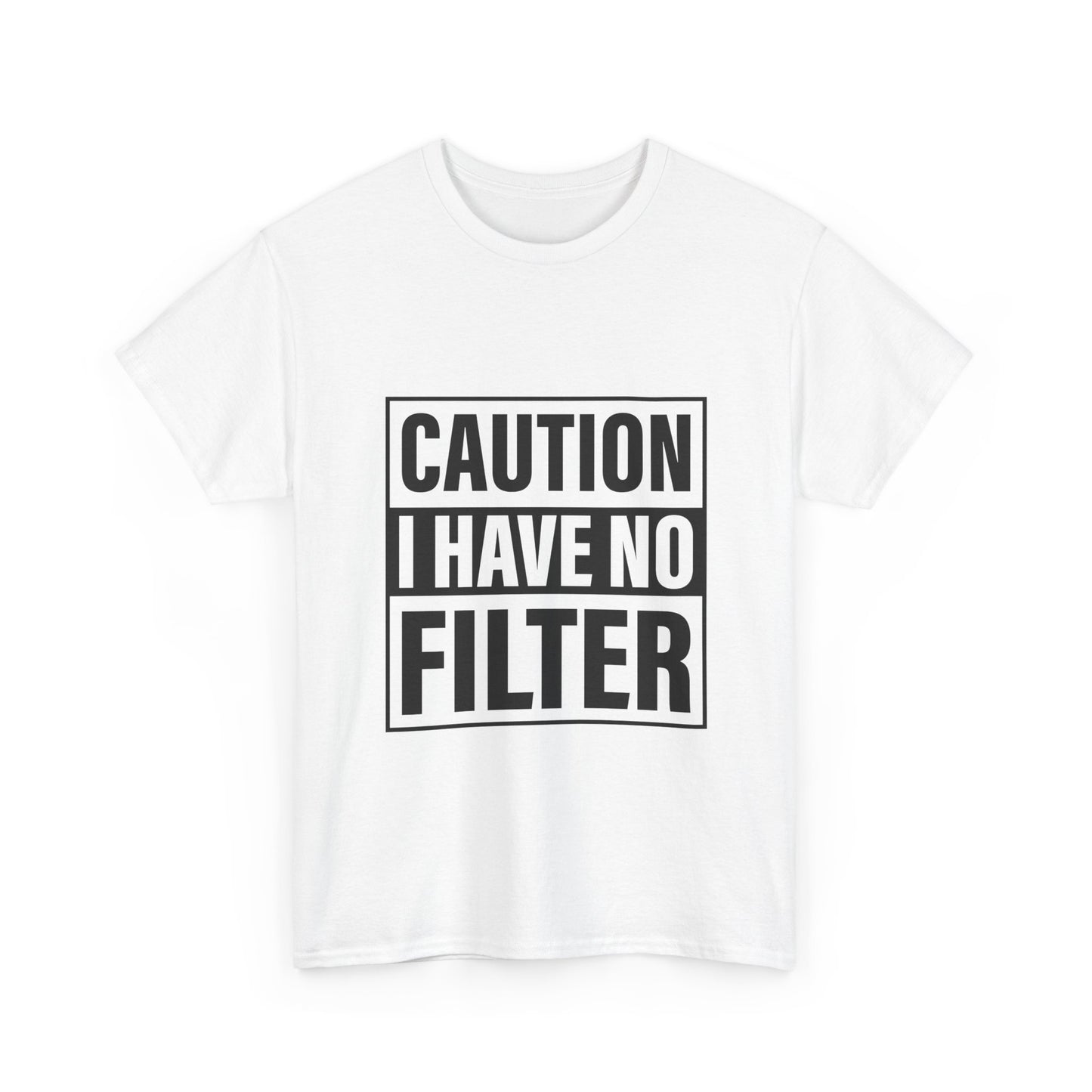 Caution I Have No Filter Tee