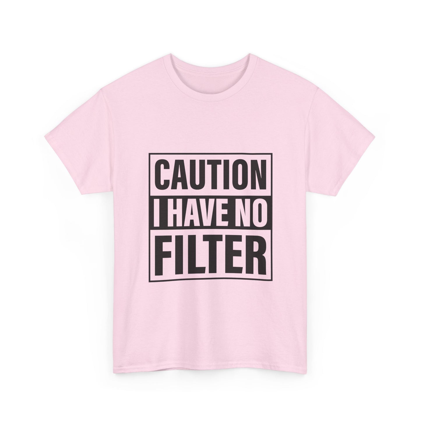 Caution I Have No Filter Tee