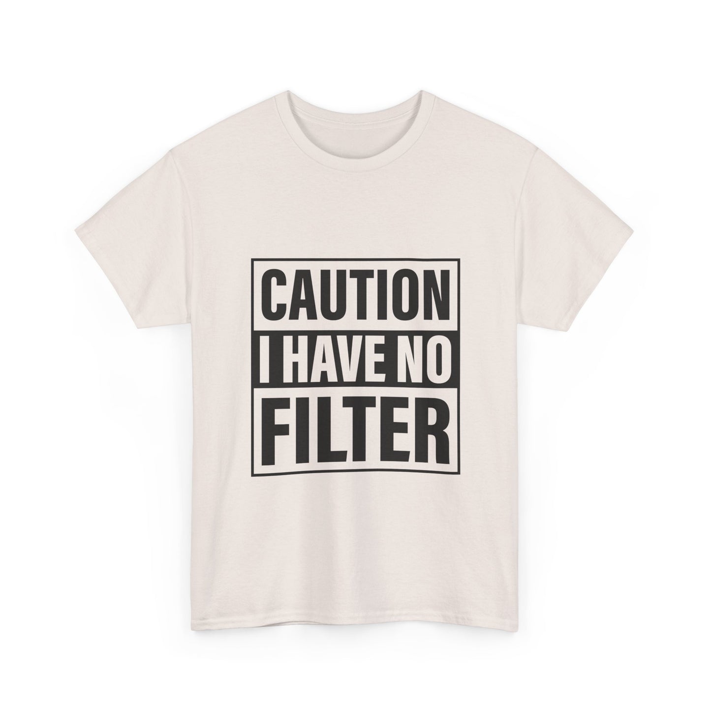 Caution I Have No Filter Tee